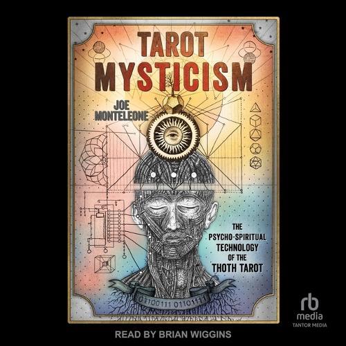 Tarot Mysticism: The Psycho-Spiritual Technology of the Thoth Tarot