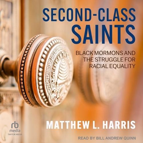 Second-Class Saints: Black Mormons and the Struggle for Racial Equality