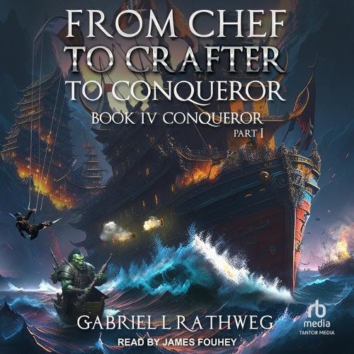 From Chef to Crafter to Conqueror: Book 4: Conqueror: Part 1