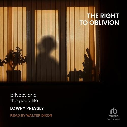 The Right to Oblivion: Privacy and the Good Life