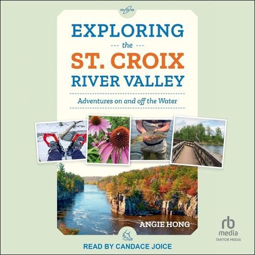 Exploring the St. Croix River Valley: Adventures on and Off the Water