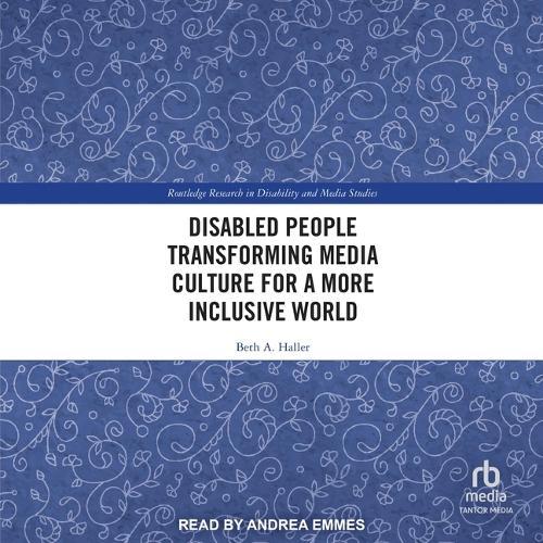 Disabled People Transforming Media Culture for a More Inclusive World