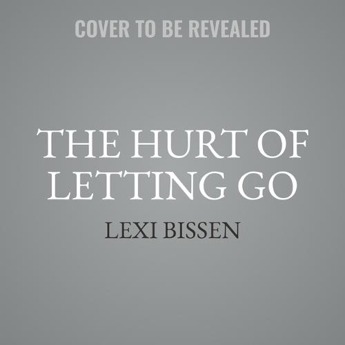 The Hurt of Letting Go