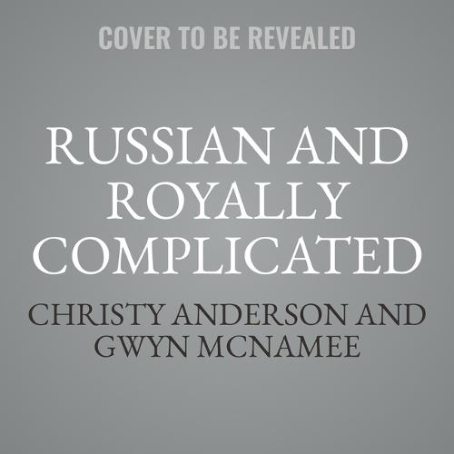 Russian and Royally Complicated