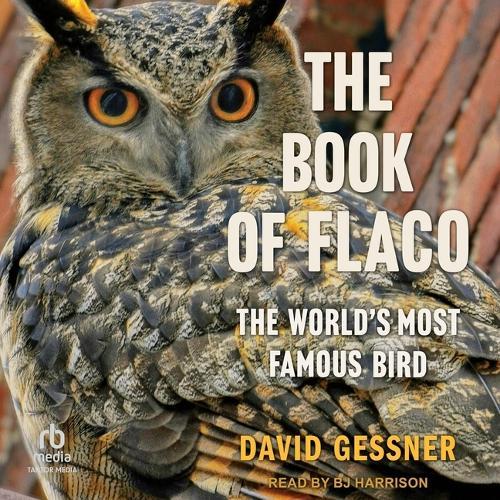 The Book of Flaco: The World's Most Famous Bird