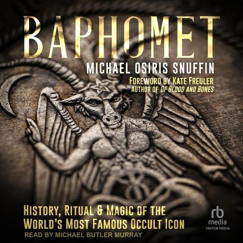 Baphomet: History, Ritual & Magic of the World's Most Famous Occult Icon