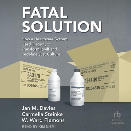 Fatal Solution: How a Healthcare System Used Tragedy to Transform Itself and Redefine Just Culture