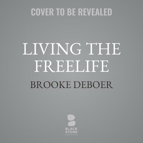 Living the Freelife: A Step-By-Step Guide to Overcoming Bullying, Abuse, and Living the Life of Your Dreams