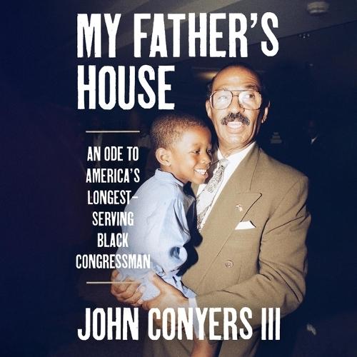 My Father's House: An Ode to America's Longest-Serving Black Congressman