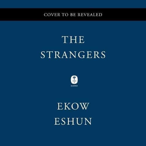 The Strangers: Five Extraordinary Black Men and the Worlds That Made Them