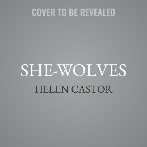 She-Wolves: The Women Who Ruled England Before Elizabeth