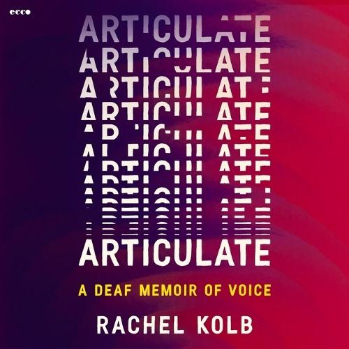 Articulate: A Deaf Memoir of Voice