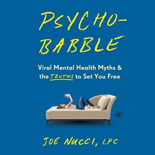 Psychobabble: Viral Mental Health Myths & the Truths to Set You Free