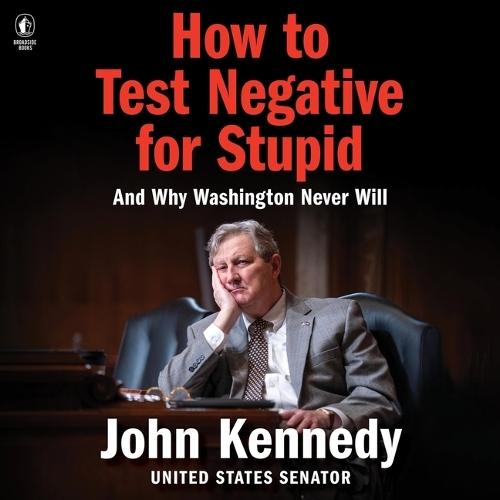 How to Test Negative for Stupid: And Why Washington Never Will