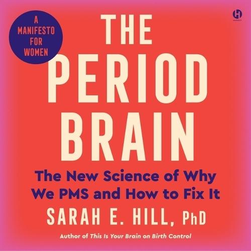 The Period Brain: The New Science of Why We PMS and How to Fix It: A Manifesto for Women