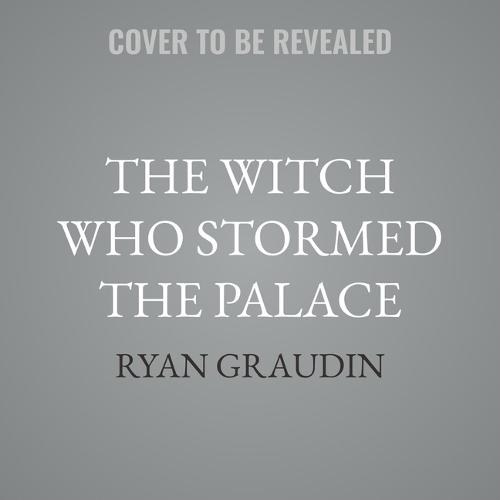 The Witch Who Stormed the Palace