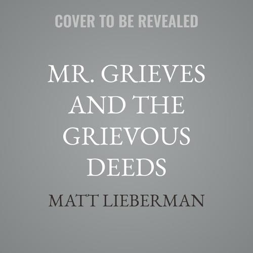 Mr. Grieves and the Grievous Deeds