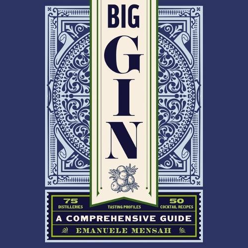 Big Gin: The Rebirth of One of the World's Oldest Spirits