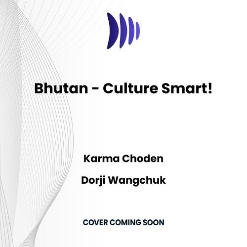 Bhutan - Culture Smart!: The Essential Guide to Customs & Culture