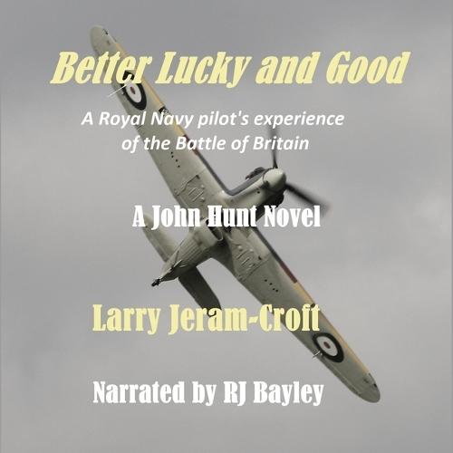 Better Lucky and Good: A John Hunt Novel