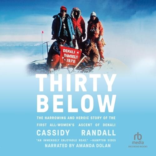 Thirty Below: The Harrowing and Heroic Story of the First All-Women's Ascent of Denali