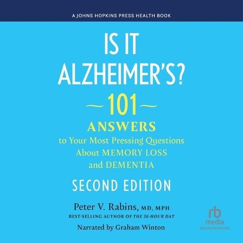 Is It Alzheimer's 2nd Edition: 101 Answers to Your Most Pressing Questions about Memory Loss and Dementia