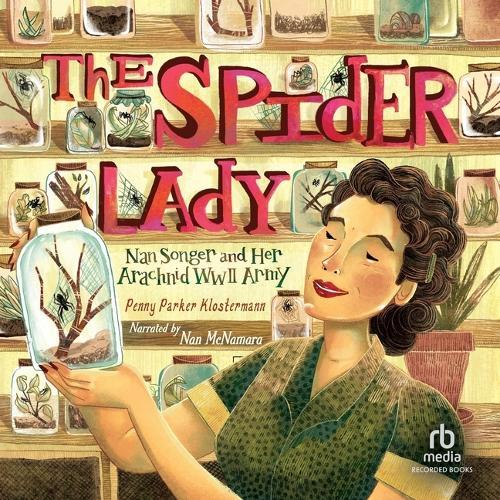 The Spider Lady: Nan Songer and Her Arachnid World War II Army
