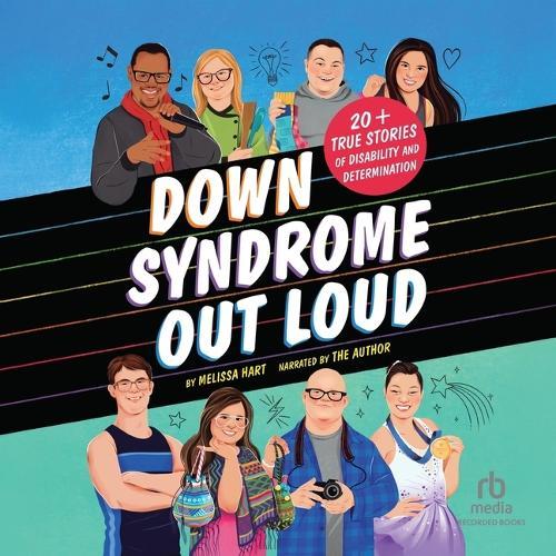 Down Syndrome Out Loud: 20+ True Stories of Disability and Determination