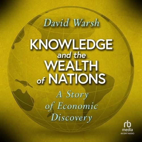 Knowledge and the Wealth of Nations: A Story of Economic Discovery