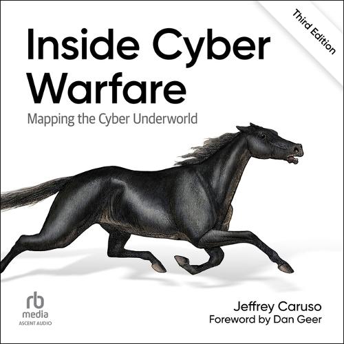 Inside Cyber Warfare: Mapping the Cyber Underworld (3rd Edition)