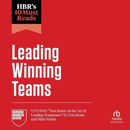 HBR 10 Must Reads on Leading Winning Teams