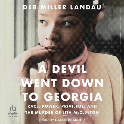 A Devil Went Down to Georgia: Race, Power, Privilege, and the Murder of Lita McClinton