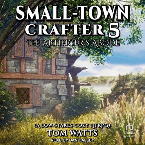 Small-Town Crafter 5: The Artificer's Abode