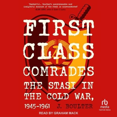 First Class Comrades: The Stasi in the Cold War, 1945-1961