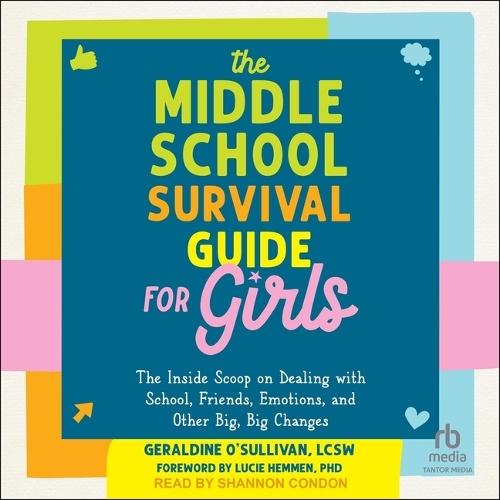 The Middle School Survival Guide for Girls: The Inside Scoop on Dealing with School, Friends, Emotions, and Other Big, Big Changes
