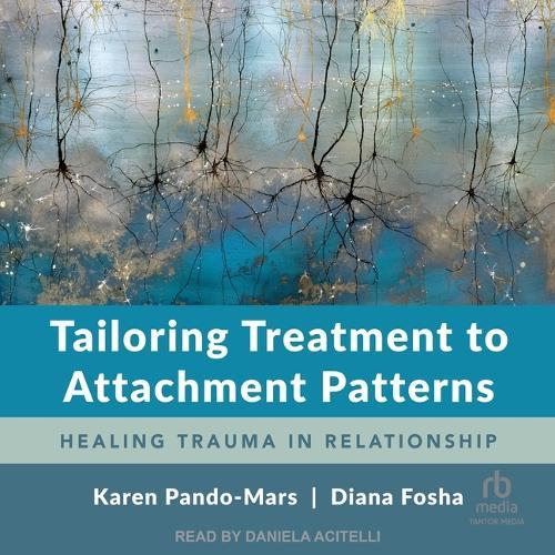 Tailoring Treatment to Attachment Patterns: Healing Trauma in Relationship