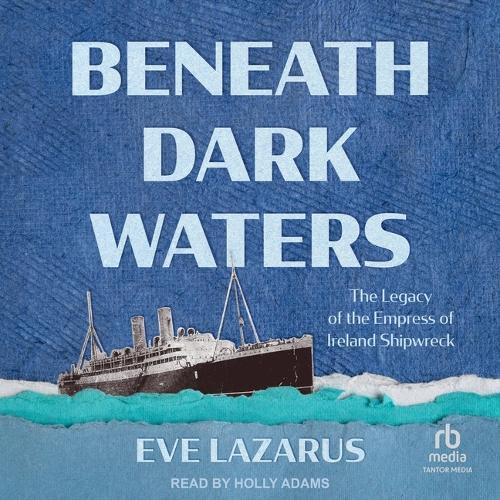 Beneath Dark Waters: The Legacy of the Empress of Ireland Shipwreck