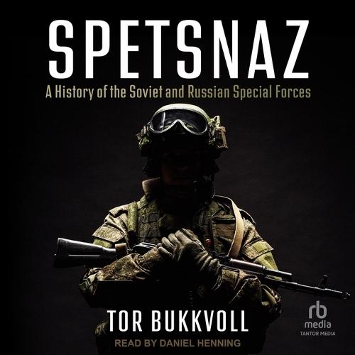 Spetsnaz: A History of the Soviet and Russian Special Forces