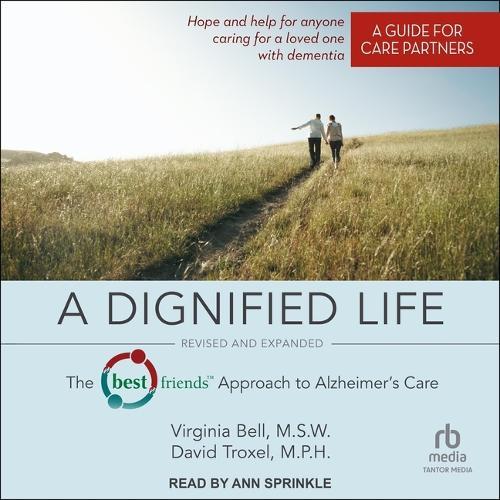 A Dignified Life: Revised and Expanded: The Best Friends(tm) Approach to Alzheimer's Care: A Guide for Care Partners