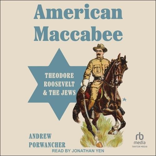American Maccabee: Theodore Roosevelt and the Jews