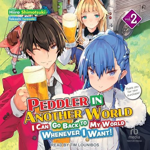 Peddler in Another World: I Can Go Back to My World Whenever I Want! Volume 2