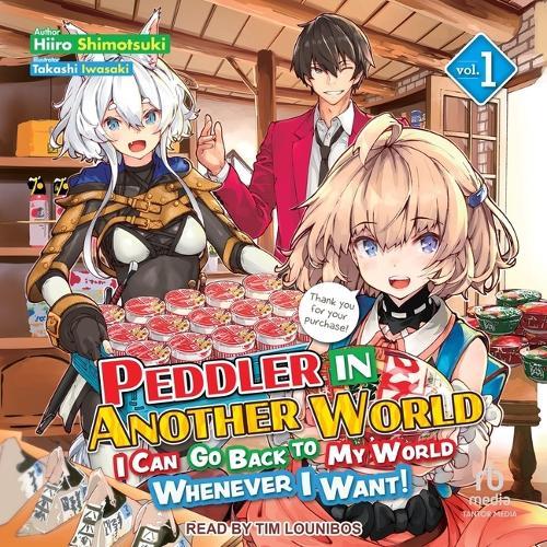 Peddler in Another World: I Can Go Back to My World Whenever I Want! Volume 1
