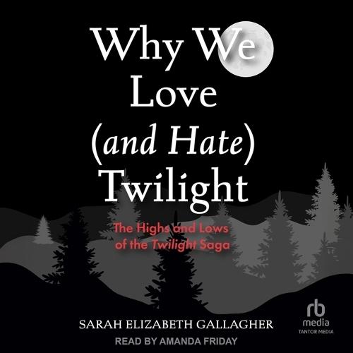 Why We Love (and Hate) Twilight: The Highs and Lows of the Twilight Saga