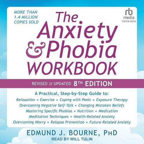 The Anxiety and Phobia Workbook: Revised & Updated 8th Edition