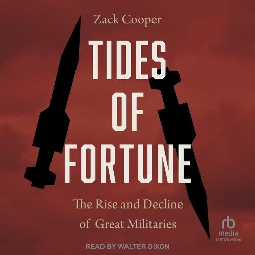 Tides of Fortune: The Rise and Decline of Great Militaries