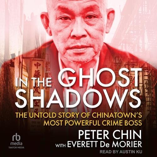 In the Ghost Shadows: The Untold Story of Chinatown's Most Powerful Crime Boss