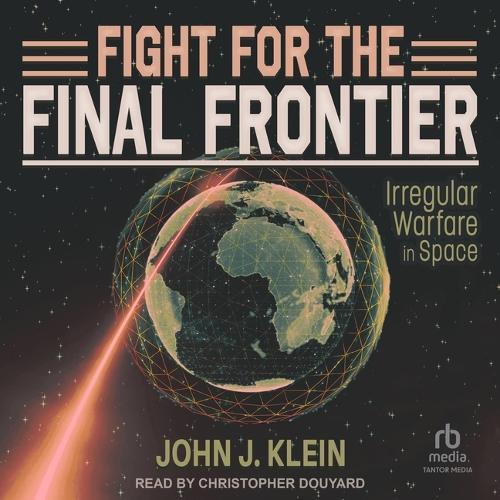 Fight for the Final Frontier: Irregular Warfare in Space