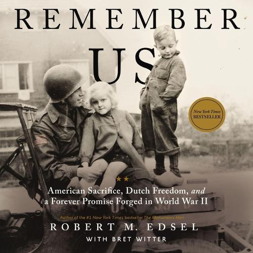 Remember Us: American Sacrifice, Dutch Freedom, and a Forever Promise Forged in World War II