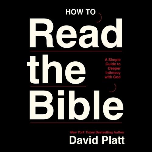 How to Read the Bible: A Simple Guide to Deeper Intimacy with God