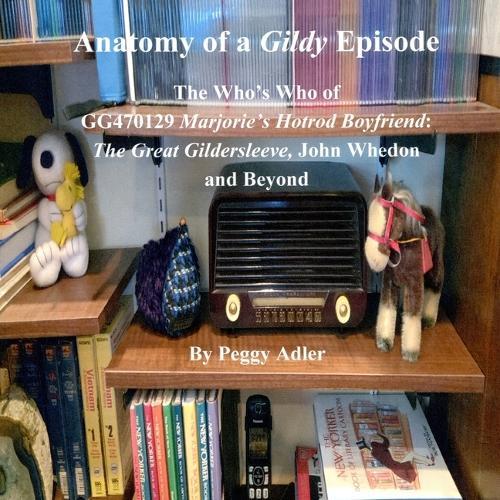 Anatomy of a Gildy Episode: The Who's Who of Gg470129 Marjorie's Hotrod Boyfriend: The Great Gildersleeve; John Whedon and Beyond